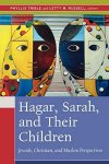 Russell, Letty M., Tryble, Phyllis. - Hagar, Sarah, And Their Children / Jewish, Christian, And Muslim Perspectives