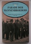 KAAM, BEN VAN, - Parade der mannenbroeders. Protestants leven in Nederland 1918-1938.
