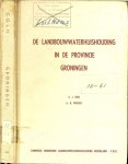 VRIJHOF,Ir.B.en Ir BON - DE LANDBOUW-WATERHUISHOUDING IN DE PROVINCIE GRONINGEN * de waterhuishouding van de landbouwgronden * de verzilting van de open wateren