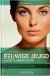 Paul Musarella - Eeuwige jeugd Droom of werkelijkheid. Hormoontherapie en andere anti-agingtechnieken