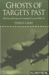Gray, Philip - Ghosts of Targets Past. The Lives and Losses of a Lancaster Crew in 1944-45
