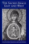 Robert Ousterhout ; Leslie Brubaker - The Sacred Image East and West