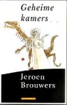  - BROUWERS, JEROEN - Geheime Kamers, 431 blz. - uitgeverij Maarten Muntinga