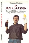 Finkers Herman - Ik Jan Klaassen ... de verbiddelijkste teksten uit zijn theaterprogramma's Finkers Herman - Ik Jan Klaassen ... de verbiddelijkste teksten uit zijn theaterprogramma's