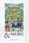  - Utopia & More Thomas More, de Nederlanden en de utopische traditie