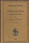 Mark, H. - Teilchenstrahlen (Korpuskularstrahlen). Mit 59 Abbildungen [tekst DU]