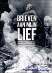 Korneel Paenen - Brieven aan mijn lief : de 'Groote Oorlog' anders bekeken : wreedheid, liefde, kameraadschap en onoordeelkundig oorlog voeren