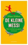 Ellen Dikker 150914 - De kleine Messi hoe voetbal ons gezin overnam