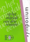  - Op het snijvlak van drie eeuwen. Symposium