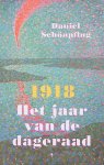 Schönpflug, Daniel - 1918: Het jaar van de dageraad Schönpflug, Daniel - 1918: Het jaar van de dageraad