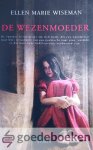Wiseman, Ellen Marie - De wezenmoeder *nieuw* --- Roman over de tijd van de Spaanse Griep