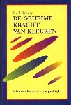 Ryberg, Karl - De Geheime Kracht van Kleuren, Kleurentherapie in de praktijk, 189 pag. hardcover + stofomslag, gave staat