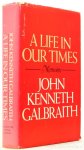 GALBRAITH, J.K. - A life in our times. Memoirs.