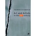 Wieland [ed.] Schmied, Frank Whitford, Frank Zöllner - The Prestel Dictionary of Art and Artists in the 20th Century