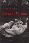 Jong (Breda, 4 oktober 1952), Oebele Klaas Anne (Oek) de - Hokwerda`s kind - roman - Hokwerda's kind, een boek dat De Jong weer terug in de belangstelling bracht. Dit werk is in 2006 op het toneel gebracht in een bewerking van Productiehuis Brabant in een regie van Madeleine Jutten-Matzer met Wendell Jaspers