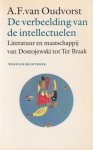 Oudvorst, A. F. van - De verbeelding van de intellectuelen: Literatuur en maatschappij van Dostojewski tot Ter Braak