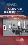Mausbach, Wilfried, Dietmar Schloss and Martin Thunert: - The American Presidency: Multidisciplinary Perspectives (American Studies: A Monograph Series, Band 205)