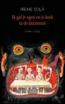 Irene Solà - (1) Ik Gaf Je Ogen En Je Keek In De Duisternis