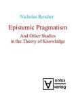 Rescher, Nicholas: - Epistemic pragmatism and other studies in the theory of knowledge. Rescher, Nicholas: - Epistemic pragmatism and other studies in the theory of knowledge.