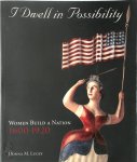 Donna Lucey 269786 - I Dwell in Possibility Women Build a Nation 1600-1920