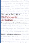 Rudolf Steiner 11015 - Die Philosophie der Freiheit Grundzüge einer modernen Weltanschauung. Seelische Beobachtungsresultate nach naturwissenschaftlicher Methode