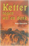 R. Greiner - Ketter tegen wil en dank