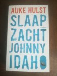 Hulst, Auke - Slaap zacht, Johnny Idaho / roman