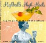 Brooks, Karen - Highballs High Heels / A Girls Guide to the Art of Cocktails