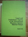 Gold, Joseph - Legal and Institutional Aspects of the International Monetary System: Selected Essays