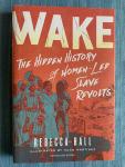 Hall, Rebecca (tekst) / martínez, Hugo (tekeningen) - Wake. The hidden history of women-led slave revolts