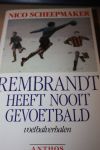 Scheepmaker Nico - Rembrandt heeft nooit gevoetbald, voetbalverhalen.