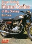 Currie, B - Great British Motorcycles of the Sixties