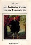 Schlee, Ernst - Der Gottorfer Globus Herzog Friedrichs III