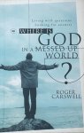 Roger Carswell - Where is God in a Messed-up World?
