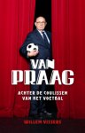 Willem Vissers - Van Praag Achter de coulissen van het voetbal