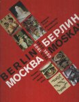 ANTONOWA, IRINA & JÖRN MERHERT - Berlin Moskau 1900 - 1950. Bildende Kunst, Photographie, Architektur, Theater, Literatur, Musik, Film
