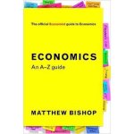 Matthew Bishop - Economist Economics An A Z Guide