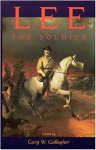 Gallagher, Garry W. - Lee The Soldier Gallagher, Garry W. - Lee The Soldier