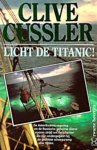 Cussler, Clive. - Licht de Titanic!