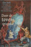Monica Meijer, Ruud Bruijn - Door de toverspiegel Een boek vol heksen- en tovenaarsverhalen