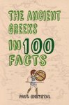 Paul Chrystal - Ancient Greeks In 100 Facts