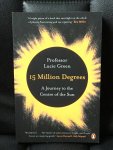 Lucie Green - 15 Million Degrees - A Journey to the Centre of the Sun
