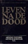 TOYNBEE, ARNOLD & ARTHUR KOESTLER, e.a. - Leven na de dood.