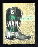 Verhoef, Esther - Is uw man al af? / over gezinsleven, schrijven en andere passies