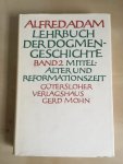 Adam, Alfred - Lehrbuch der Dogmengeschichte; Band I Die Zeit der Alten Kirche; Band II Mittelalter und Reformationszeit