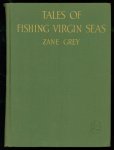 Grey, Zane, 1872-1939. - Tales of fishing virgin seas
