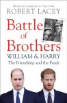 Robert Lacey 20755 - Battle of brothers: william, harry and the inside story of a family in tumult