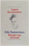 August Keersmaekers - Felix Timmermans: Wonder van eenvoud