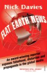 Nick Davies - Flat Earth News An Award-winning Reporter Exposes Falsehood, Distortion and Propaganda in the Global Media