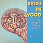 Ladenheim, Melissa - Birds in Wood: The Carvings of Andrew Zergenyi